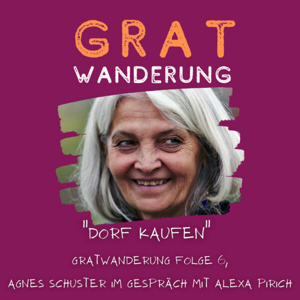 "Dorf kaufen" Agnes Schuster im Gespräch mit Alexa Pirich